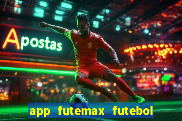 app futemax futebol ao vivo